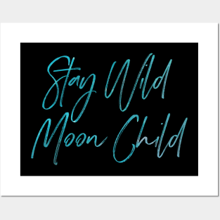 Stay Wild Moon Child Posters and Art